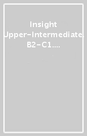 Insight Upper-Intermediate. B2-C1. Workbook. Per le Scuole superiori. Con espansione online