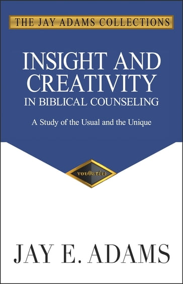 Insight and Creativity in Biblical Counseling - Jay E. Adams