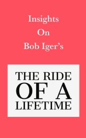Insights on Bob Iger s The Ride of a Lifetime