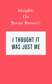 Insights on Brené Brown s I Thought It Was Just Me (but it isn t)
