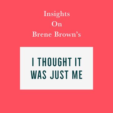 Insights on Brene Brown's I Thought It Was Just Me (but it isn't) - Swift Reads