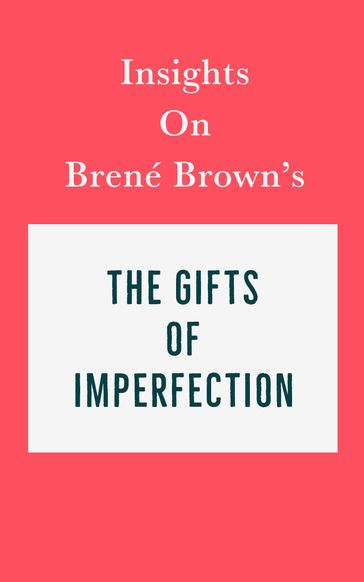 Insights on Brené Brown's The Gifts of Imperfection - Swift Reads