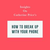 Insights on Catherine Price s How To Break Up With Your Phone