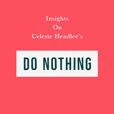 Insights on Celeste Headlee's Do Nothing - Swift Reads
