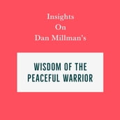 Insights on Dan Millman s Wisdom of the Peaceful Warrior
