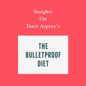 Insights on Dave Asprey s The Bulletproof Diet