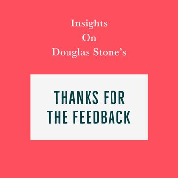 Insights on Douglas Stone's Thanks for the Feedback - Swift Reads