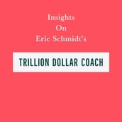 Insights on Eric Schmidt s Trillion Dollar Coach