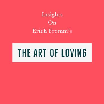 Insights on Erich Fromm's The Art of Loving - Swift Reads