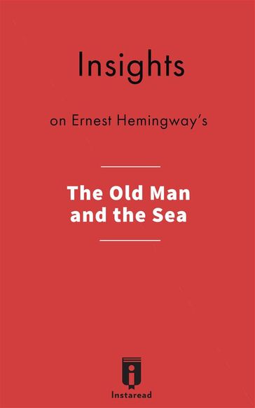 Insights on Ernest Hemingway's The Old Man and the Sea - Instaread