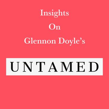 Insights on Glennon Doyle's Untamed - Swift Reads