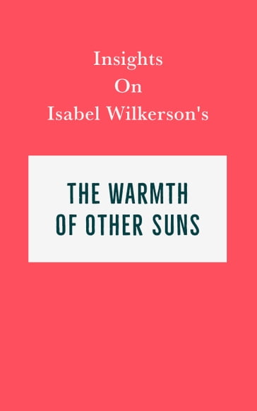 Insights on Isabel Wilkerson's The Warmth of Other Suns - Swift Reads
