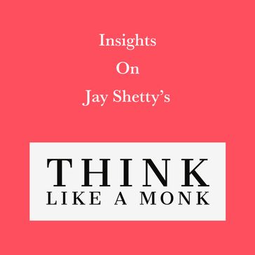 Insights on Jay Shetty's Think like a Monk - Swift Reads