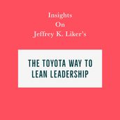 Insights on Jeffrey K. Liker s The Toyota Way to Lean Leadership