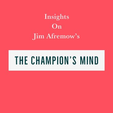 Insights on Jim Afremow's The Champion's Mind - Swift Reads
