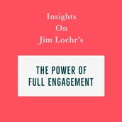 Insights on Jim Loehr s The Power of Full Engagement