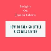 Insights on Joanna Faber s How to Talk So Little Kids Will Listen