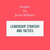 Insights on Jocko Willink s Leadership Strategy and Tactics