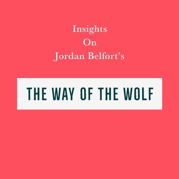 Insights on Jordan Belfort's The Way of the Wolf - Swift Reads