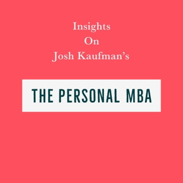 Insights on Josh Kaufman's The Personal MBA - Swift Reads