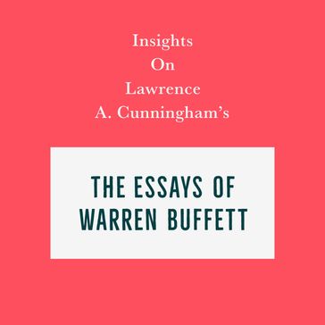 Insights on Lawrence A. Cunningham's The Essays of Warren Buffett - Swift Reads