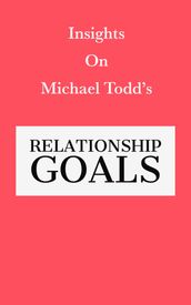 Insights on Michael Todd s Relationship Goals