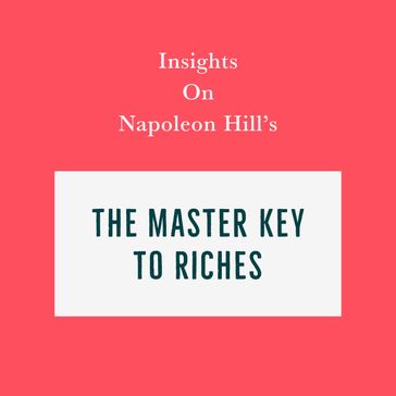 Insights on Napoleon Hill's The Master Key to Riches - Swift Reads