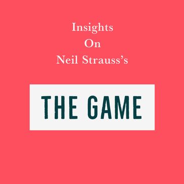 Insights on Neil Strauss's The Game - Swift Reads
