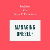 Insights on Peter F. Drucker s Managing Oneself