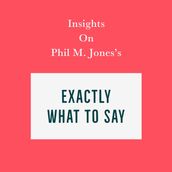 Insights on Phil M. Jones s Exactly What to Say