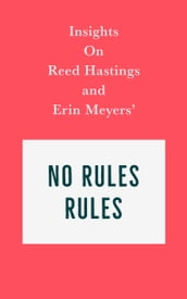 Insights on Reed Hastings and Erin Meyers  No Rules Rules