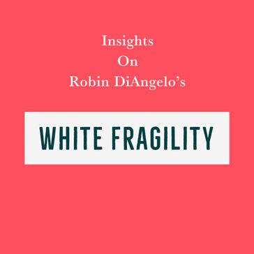 Insights on Robin DiAngelo's White Fragility - Swift Reads