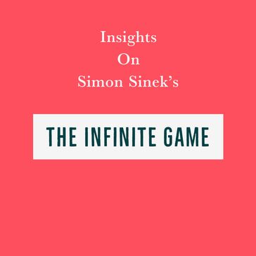 Insights on Simon Sinek's The Infinite Game - Swift Reads