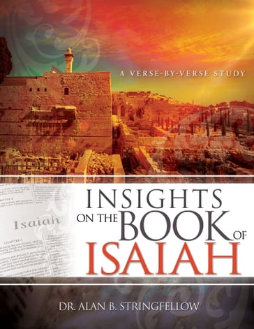Insights on the Book of Isaiah - Dr. Alan B. Stringfellow