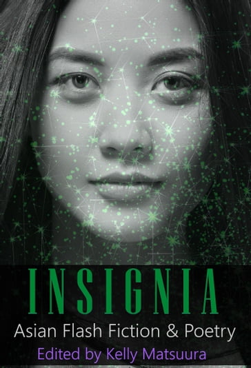 Insignia: Asian Flash Fiction & Poetry - Kelly Matsuura