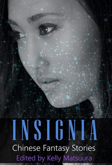 Insignia: Chinese Fantasy Stories - David Jon Fuller - Holly Kench - Joyce Chng - Kelly Matsuura - L. Chan