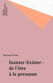 Insister-Exister : de l être à la personne