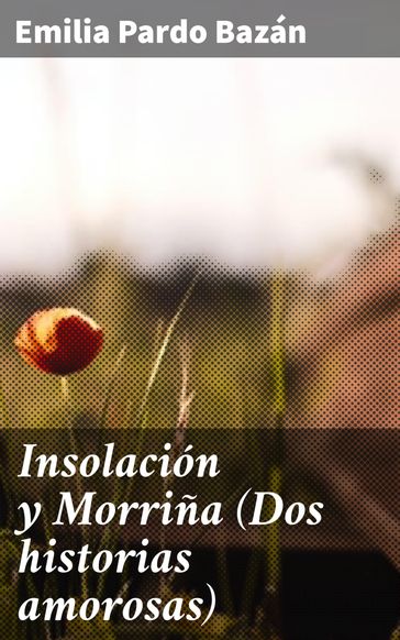 Insolación y Morriña (Dos historias amorosas) - Emilia Pardo Bazán