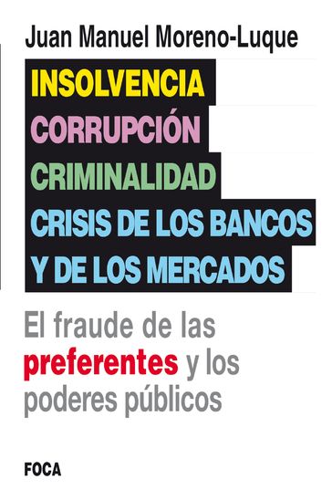 Insolvencia, corrupción, criminalidad y crisis de los bancos y de los mercados - Juan Manuel Moreno-Luque