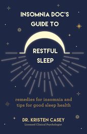 Insomnia Doc s Guide to Restful Sleep