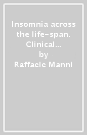 Insomnia across the life-span. Clinical practice and research perspectives