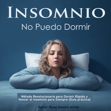 Insomnio: No Puedo Dormir - Doctor Razel Dwinch Artem