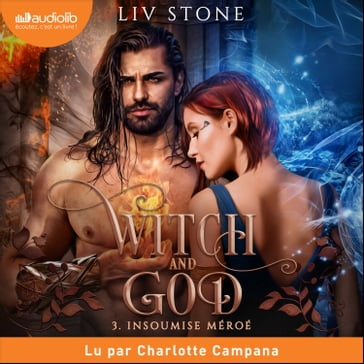 Insoumise Méroé - Witch and God, tome 3 - Liv Stone