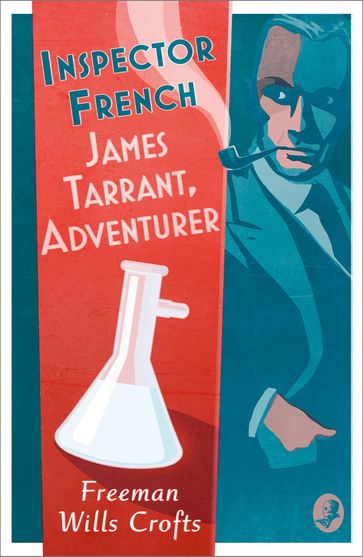 Inspector French: James Tarrant, Adventurer (Inspector French, Book 17) - Freeman Wills Crofts