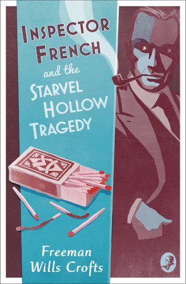 Inspector French and the Starvel Hollow Tragedy (Inspector French, Book 3) - Freeman Wills Crofts