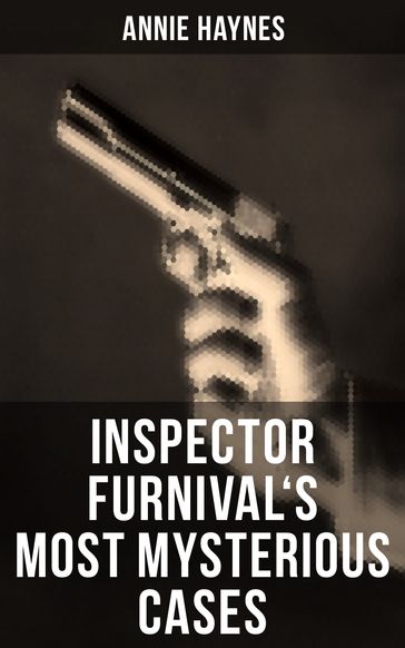 Inspector Furnival's Most Mysterious Cases - Annie Haynes
