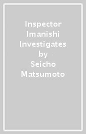 Inspector Imanishi Investigates