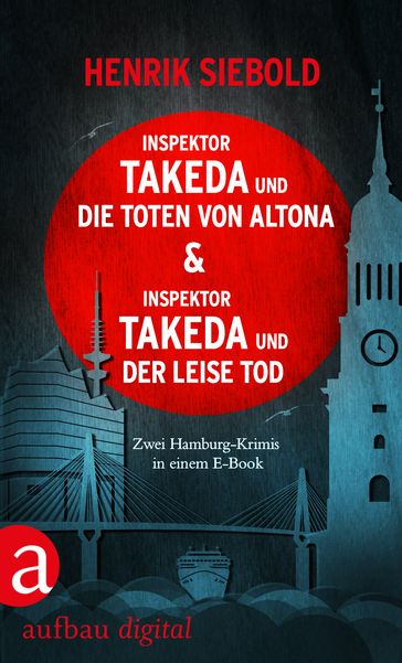 Inspektor Takeda und die Toten von Altona & Inspektor Takeda und der leise Tod - Henrik Siebold