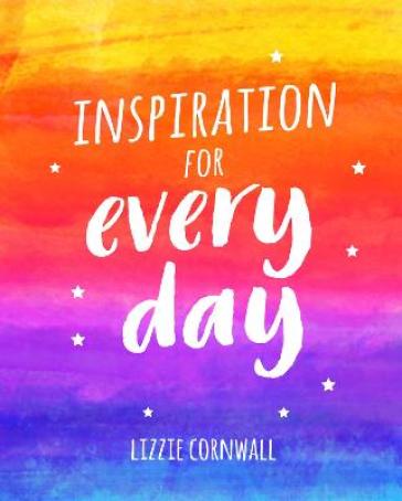 Inspiration for Every Day - Lizzie Cornwall