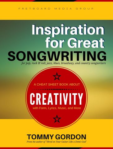 Inspiration for Great Songwriting: for pop, rock & roll, jazz, blues, broadway, and country songwriters - Tommy Gordon